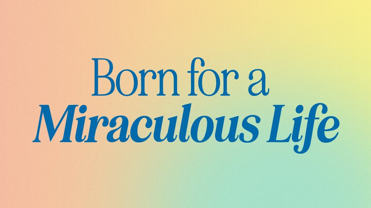 LIVE: Born for a Miraculous Life