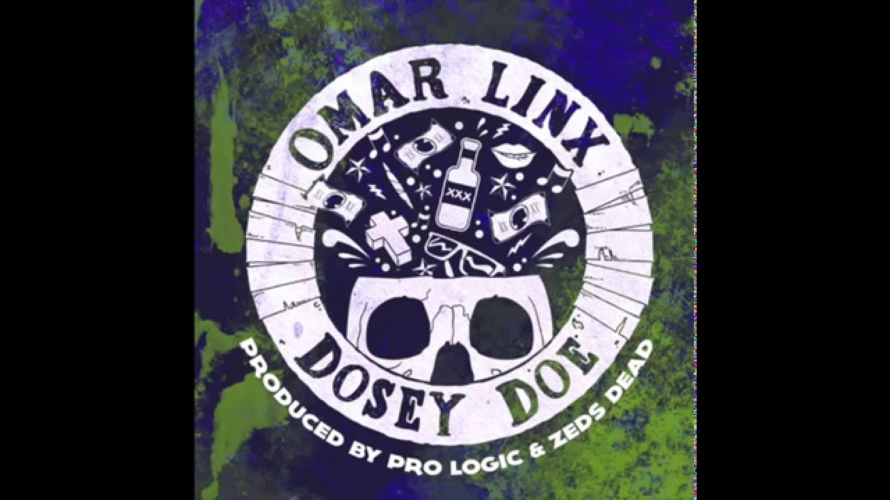 Omar LinX - Dosey Doe (Prod. By Pro Logic & Zeds Dead)