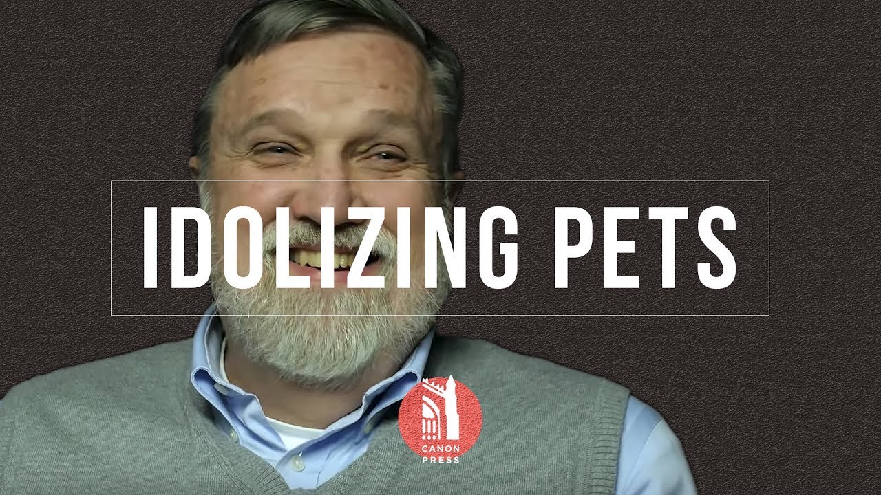 Idolizing Pets | Doug Wilson