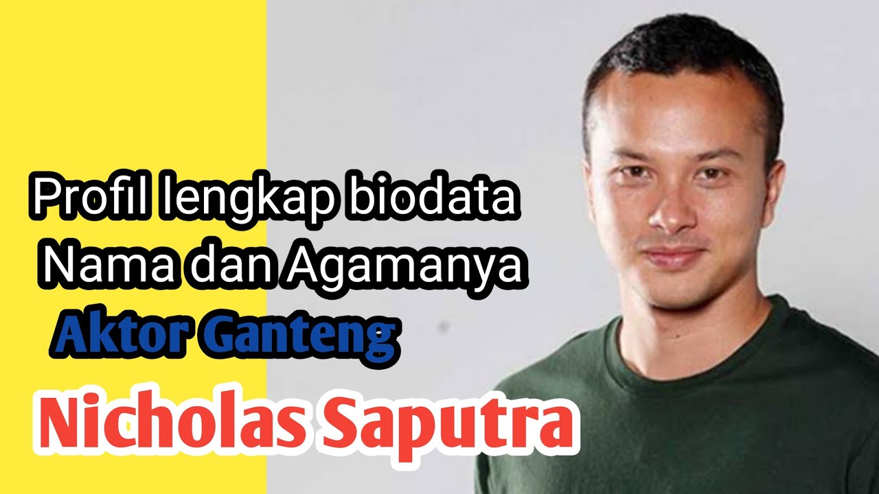 profil biodata lengkap Nicholas Saputra Aktor Ganteng Nama lengkap dan Agamanya.