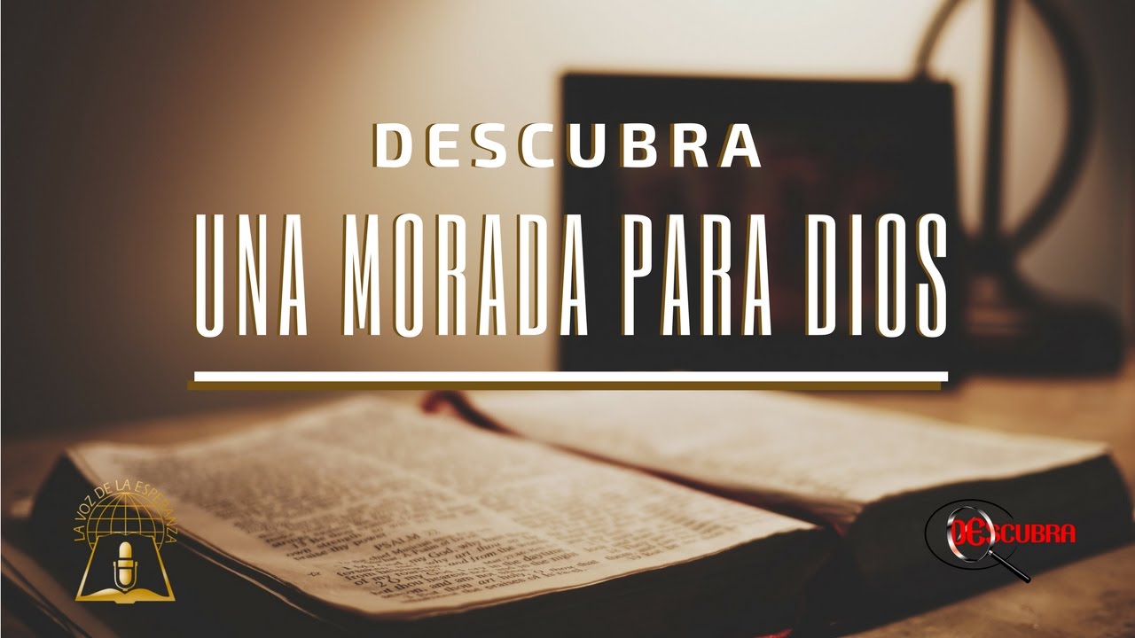 DESCUBRA | Una morada para Dios