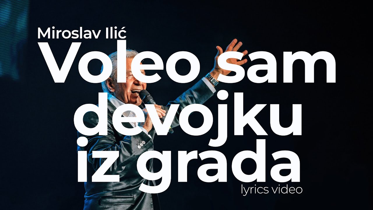 MIROSLAV ILIĆ - VOLEO SAM DEVOJKU IZ GRADA (OFFICIAL LYRICS VIDEO) ŠTARK ARENA 2023 (LIVE)