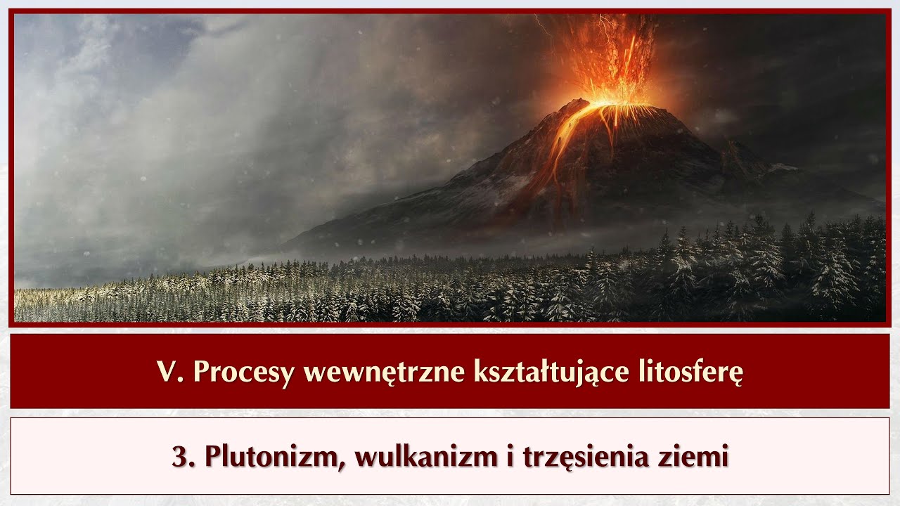 pp1 5 03a   Plutonizm, wulkanizm i trzęsienia ziemi