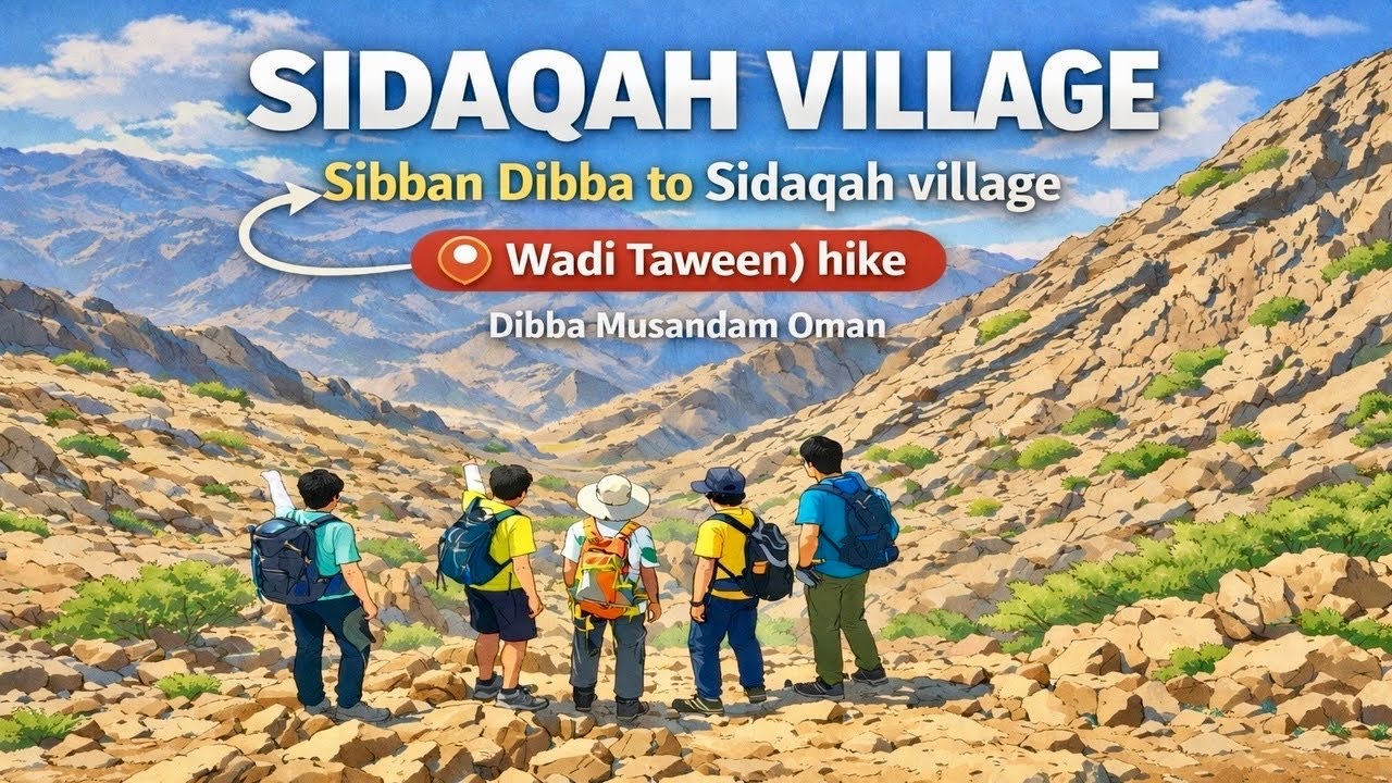 Sidaqah Village Hike | Sibban Dibba to Wadi Taween Trek, Musandam Oman
