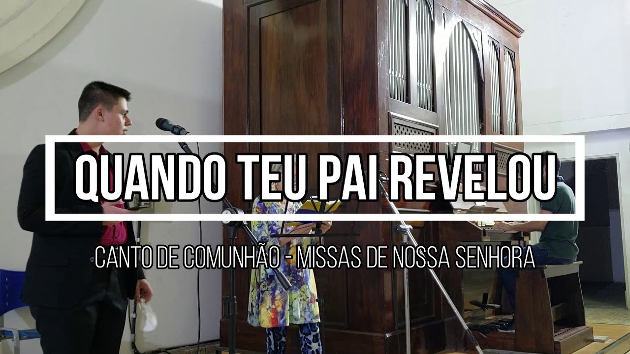 Quando teu pai revelou o segredo a Maria (Canto de Comunhão - Missas de N. Senhora) - Órgão de Tubos