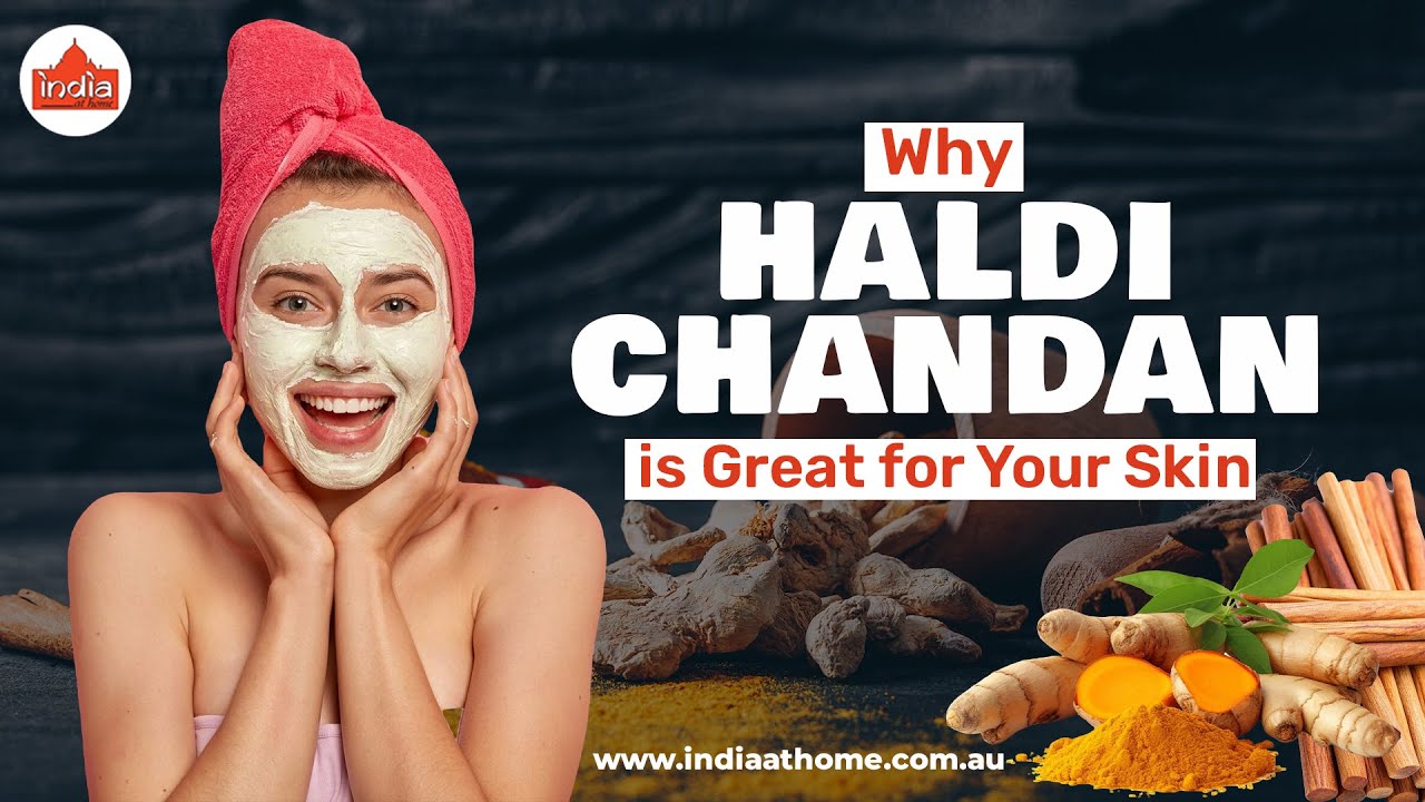 Why Haldi Chandan is Great for Your Skin | India At Home