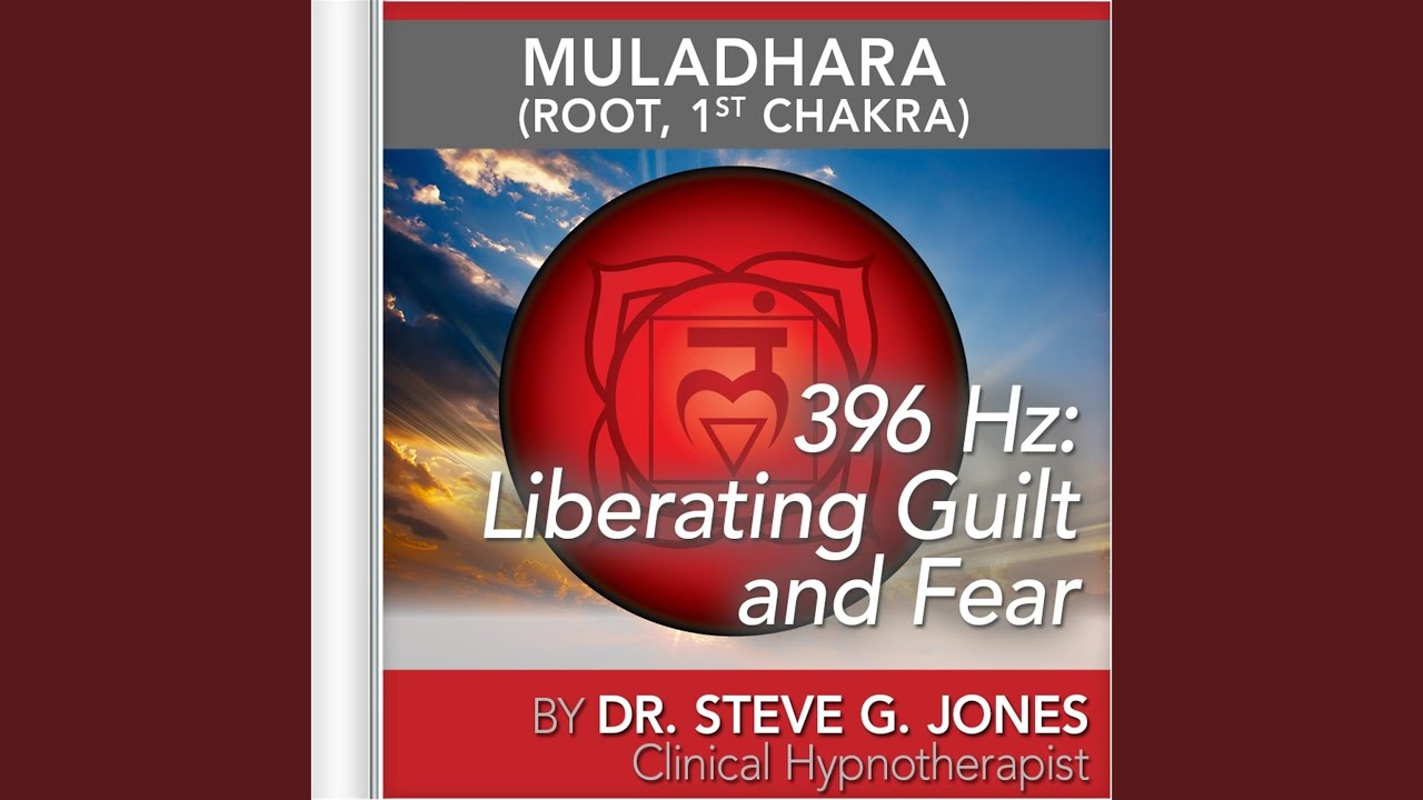 396 Hz: Liberating Guilt and Fear (Muladhara) (Root, 1st Chakra)
