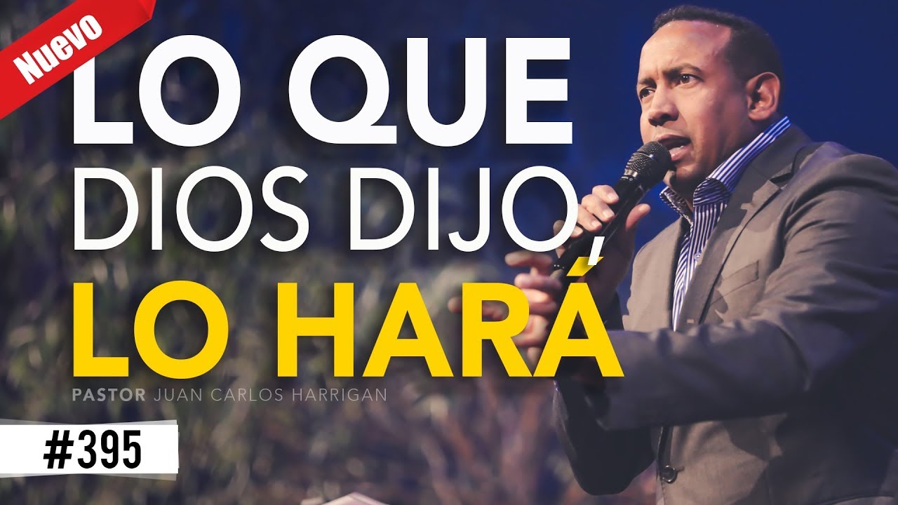 Lo que Dios dijo, lo hará -Pastor Juan Carlos Harrigan