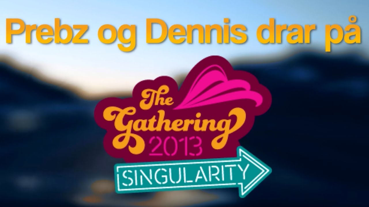 PREBZ OG DENNIS DRAR PÅ TG - The Gathering 2013
