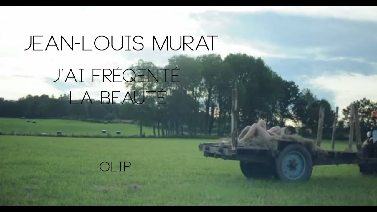 Jean-Louis Murat - J'ai Fr&eacute;quent&eacute; La Beaut&eacute; [Clip Officiel]
