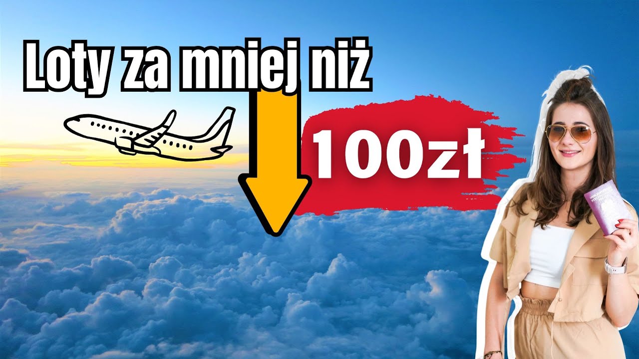 Loty do 100 zł - ze wszystkich lotnisk w Polsce -Tanie loty