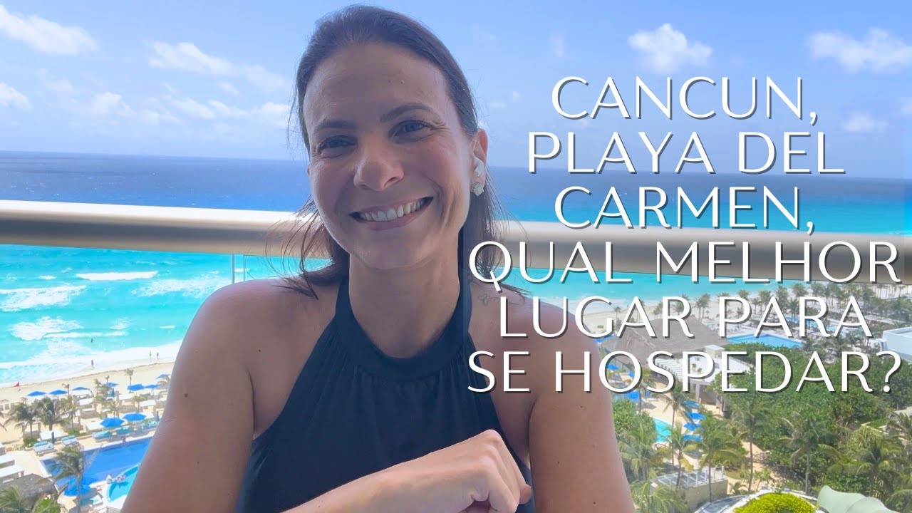 QUAL É O MELHOR LUGAR PARA SE HOSPEDAR? CANCUN, PLAYA DEL CARMEN OU TULUM?
