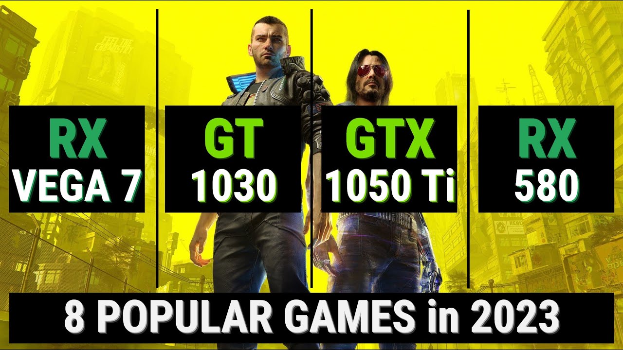 Radeon Vega 7 vs GeForce GT 1030 vs 1050Ti vs RX 580 = 8 GAMES in 2023