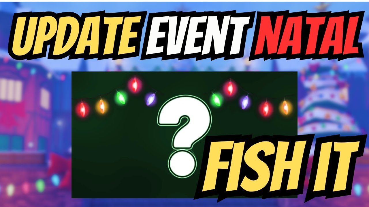 LIVE!! UPDATE EVENT NATAL FISH IT  !!- GAME ROBLOX FISH IT