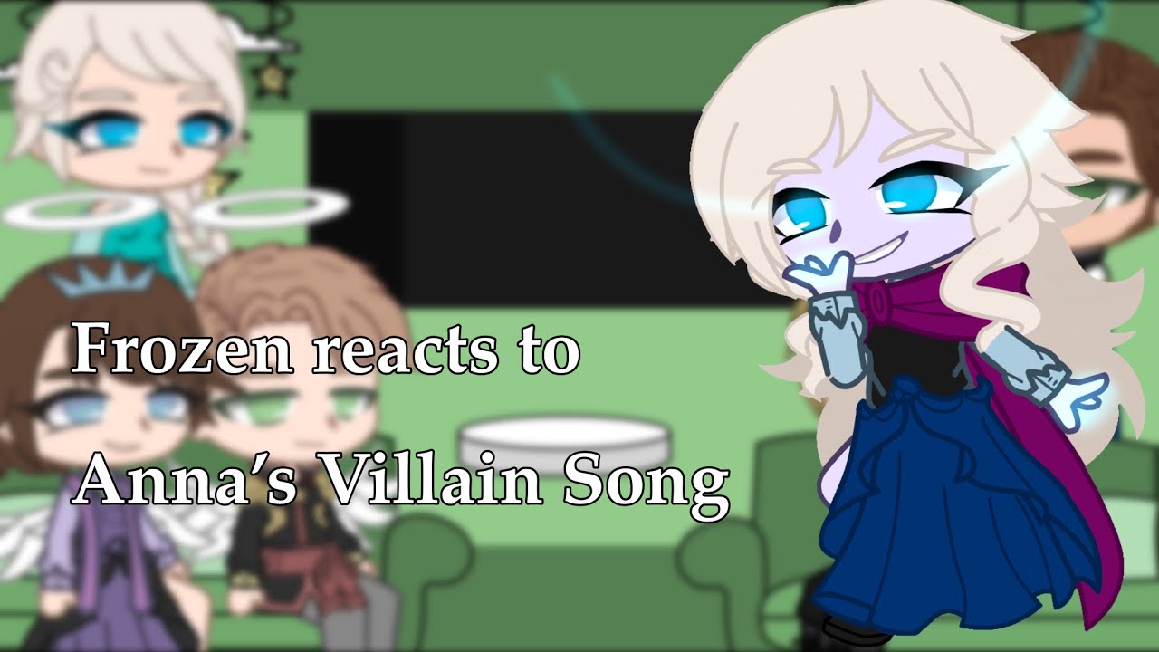 Frozen reacts to Anna’s Villain Song | Frozen