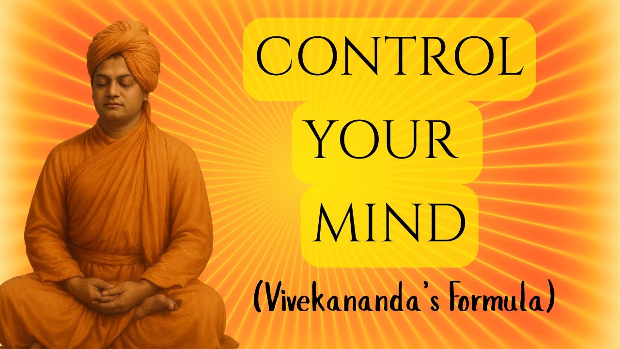 How to Control Your Mind – Swami Vivekananda’s Formula