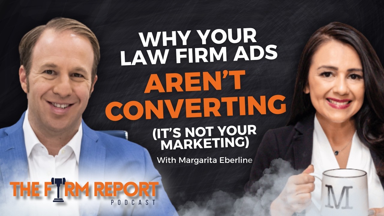 Why Your Law Firm Ads Aren’t Converting (It’s Not the Marketing) | Featuring Margarita Eberline