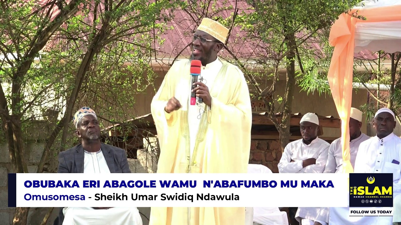 OBUBAKA ERI ABAGOLE WAMU  N'ABAFUMBO MU MAKA - SHEIKH UMAR SWIDIQ NDAWULA