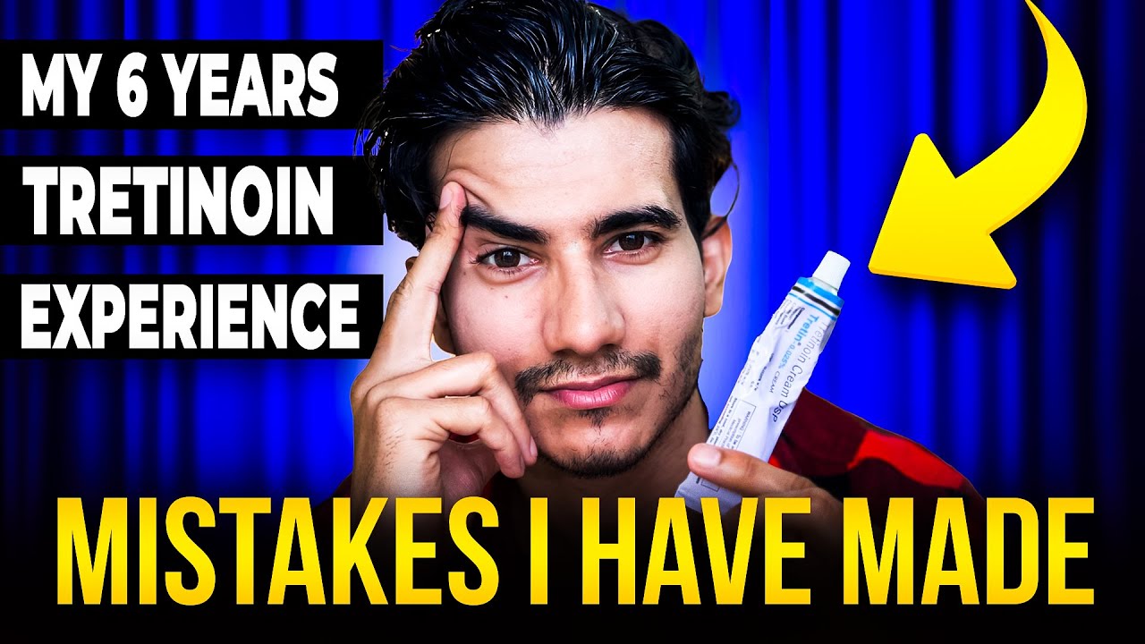 My 6 Year Tretinoin Experience Mistakes I've Made and How Tretinoin Changed My Skin