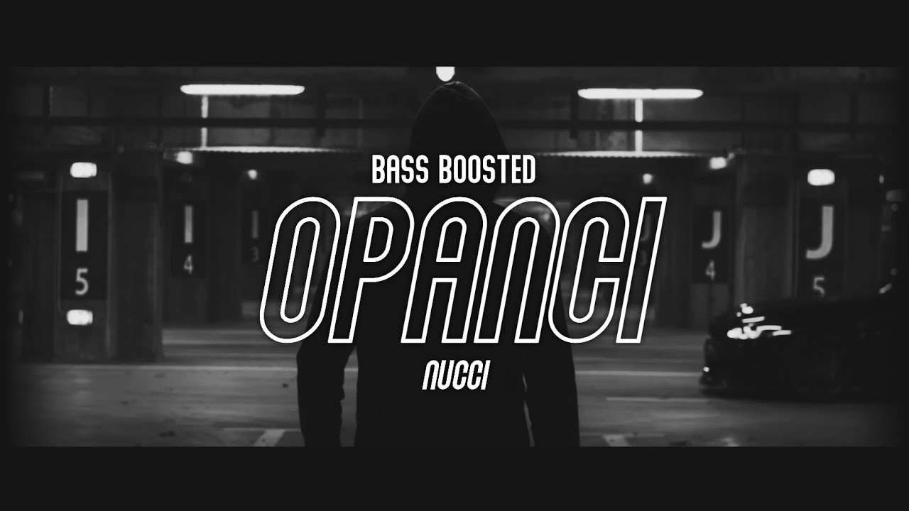 NUCCI - OPANCI (Bass Boosted) 4K