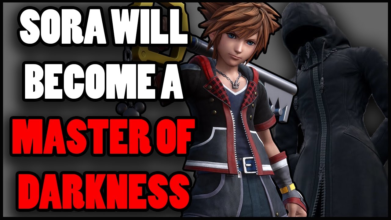 Kingdom Hearts 4 Theory Sora Will Master Darkness