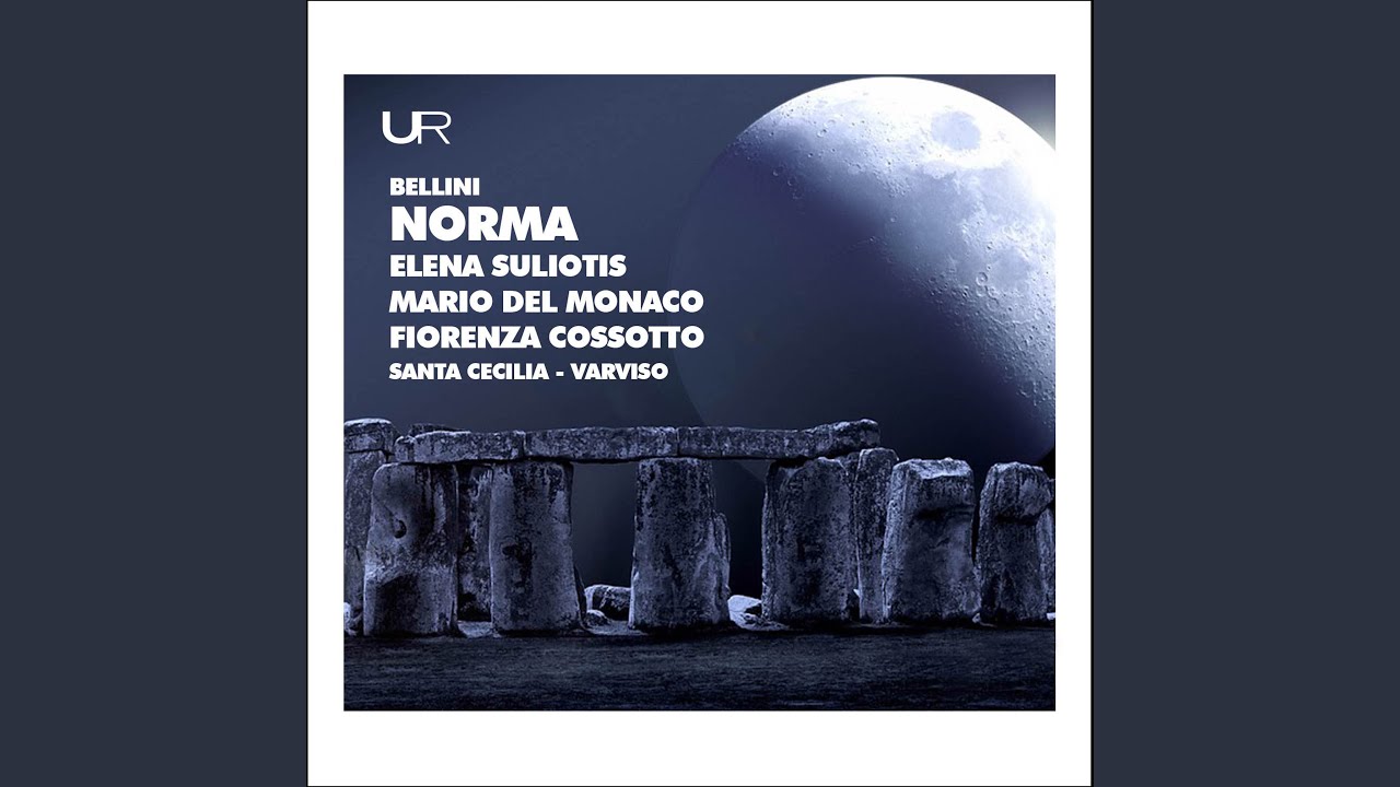 Norma, Act I: Casta Diva