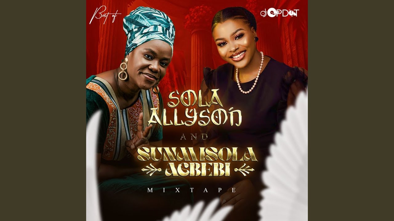 Best Of Sola Allyson & Sunmisola Agbebi (Mixtape)