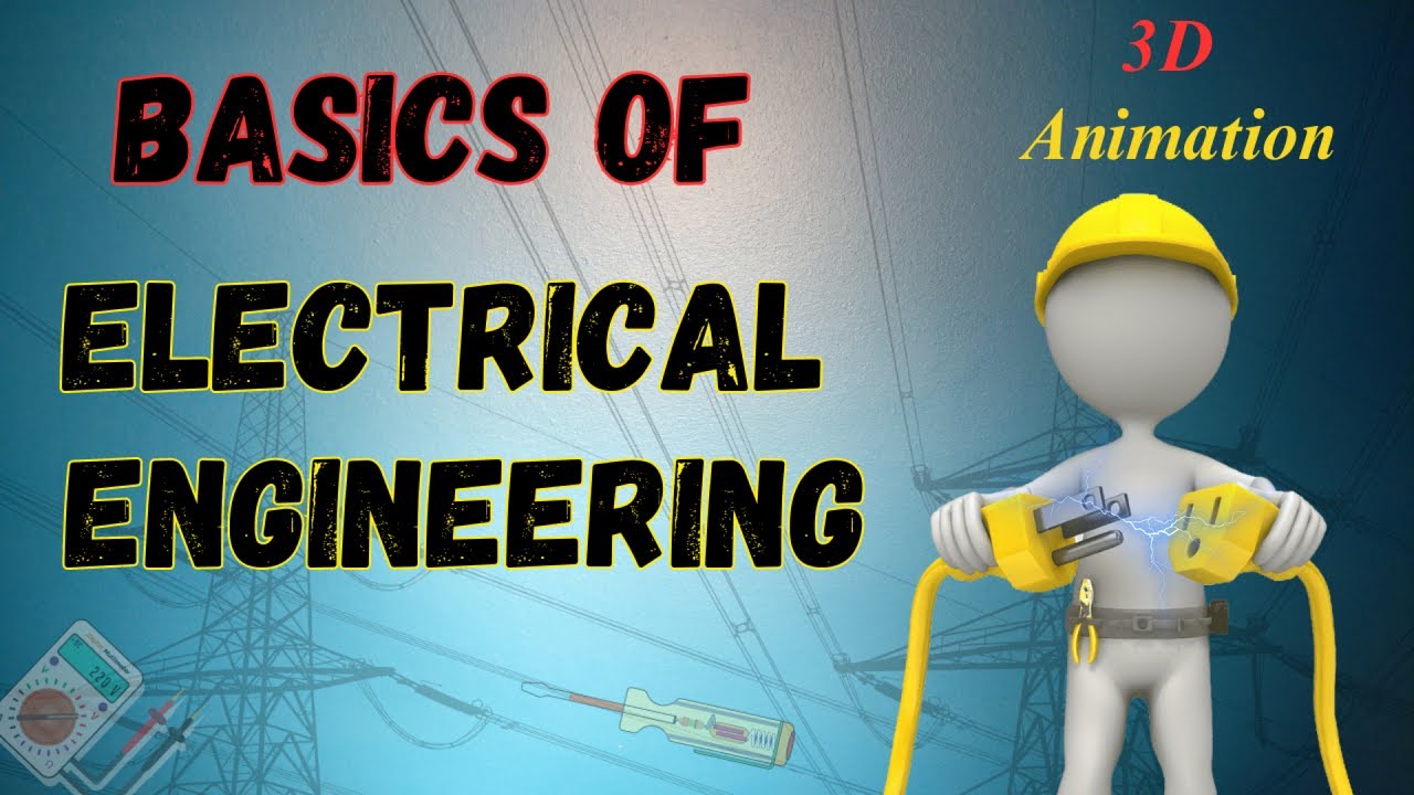 You Must Know - Complete Basics Of Electrical Engineering - 3D Animation