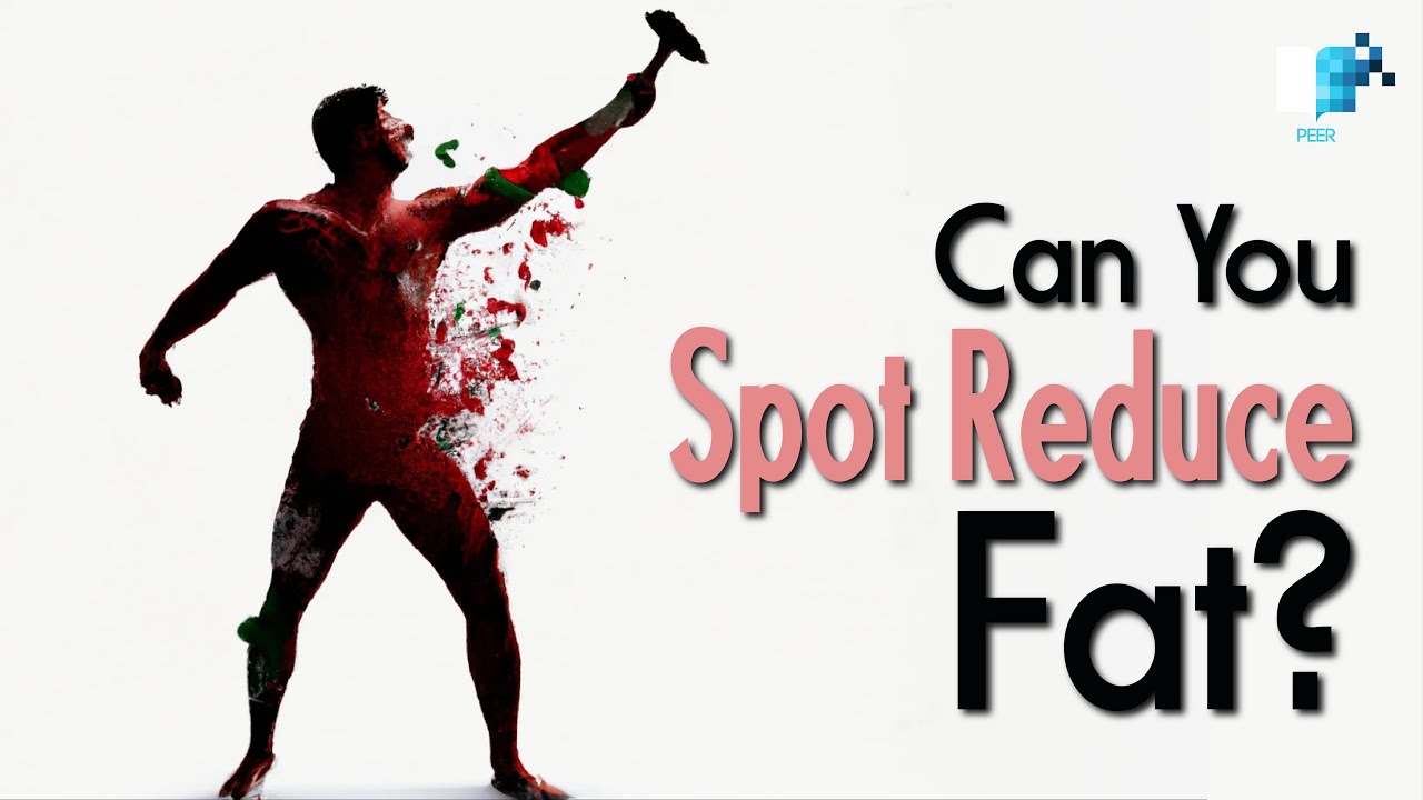 Can You 'Spot Reduce' Fat? Myth-busting the Metabolism of Fat Loss