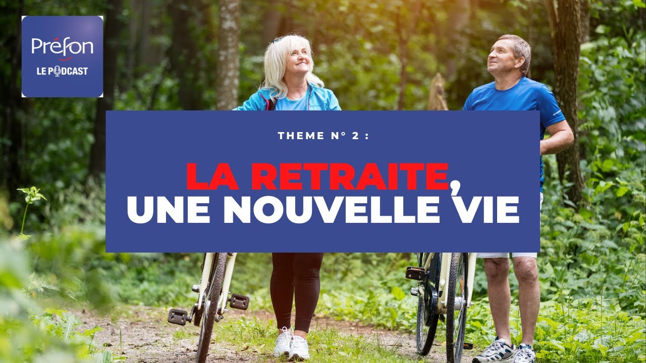 Préfon Podcast #2 : La retraite, une nouvelle vie !