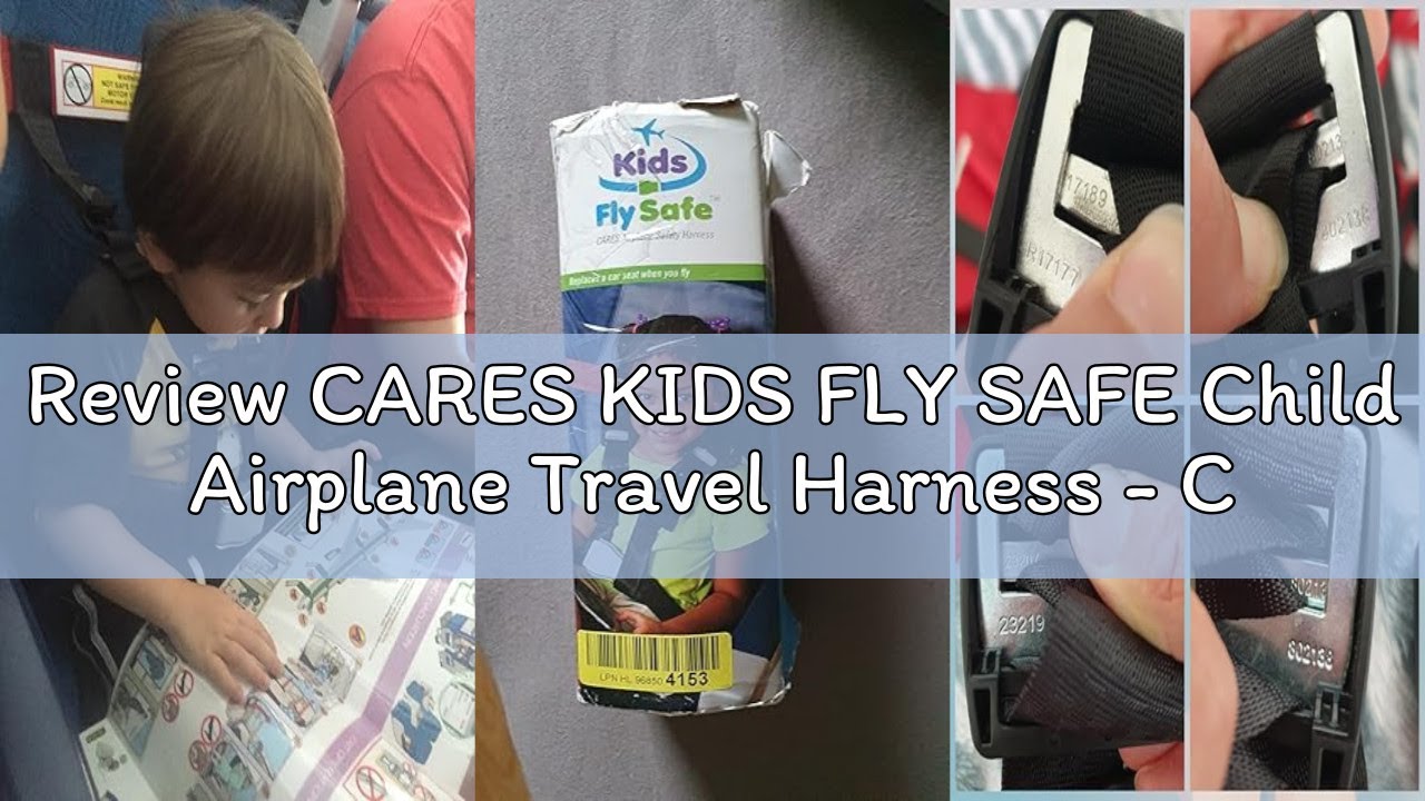 Review CARES KIDS FLY SAFE Child Airplane Travel Harness - Cares Safety Restraint System - The Only