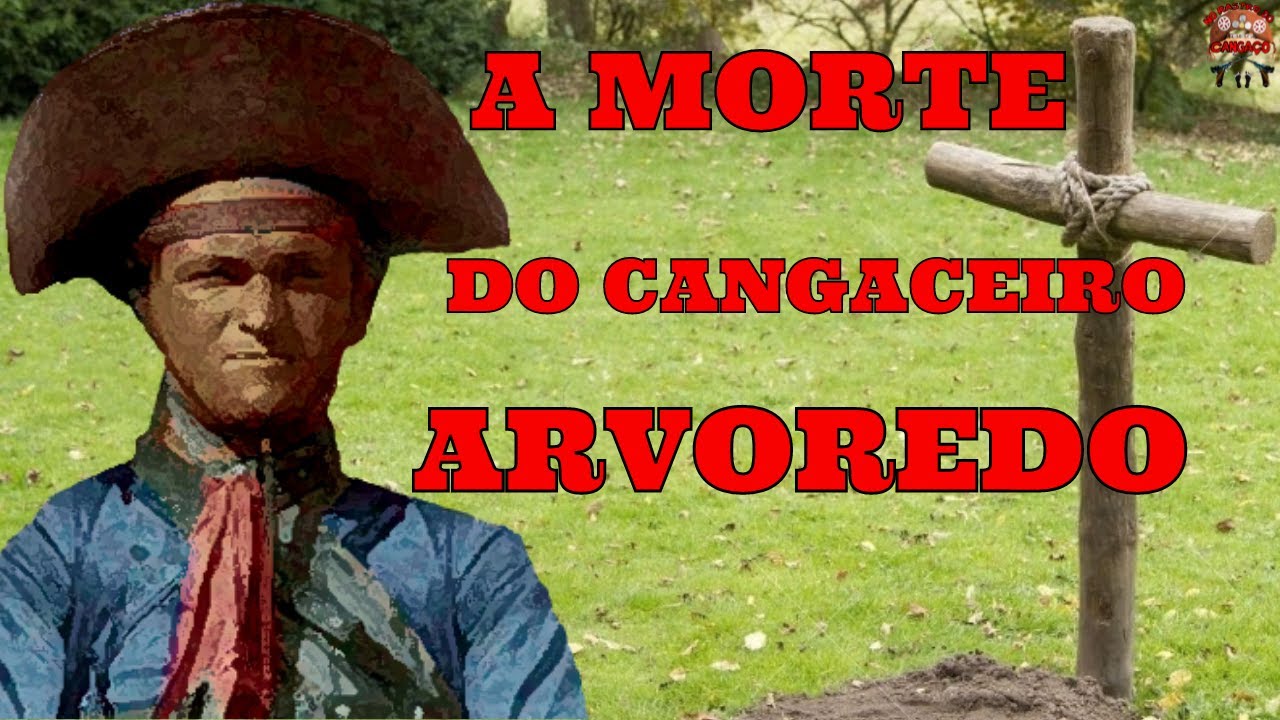 A MORTE DO CANGACEIRO ARVOREDO CABRA DE LAMPIÃO E A VINGANÇA DE CALAIS