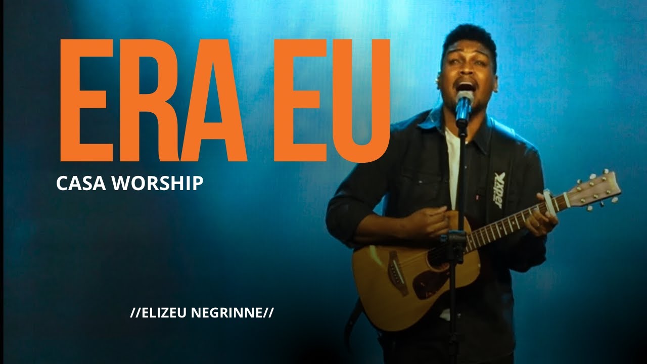 Elizeu Negrinne- Era Eu + Consagração ( cover Casa Worship)