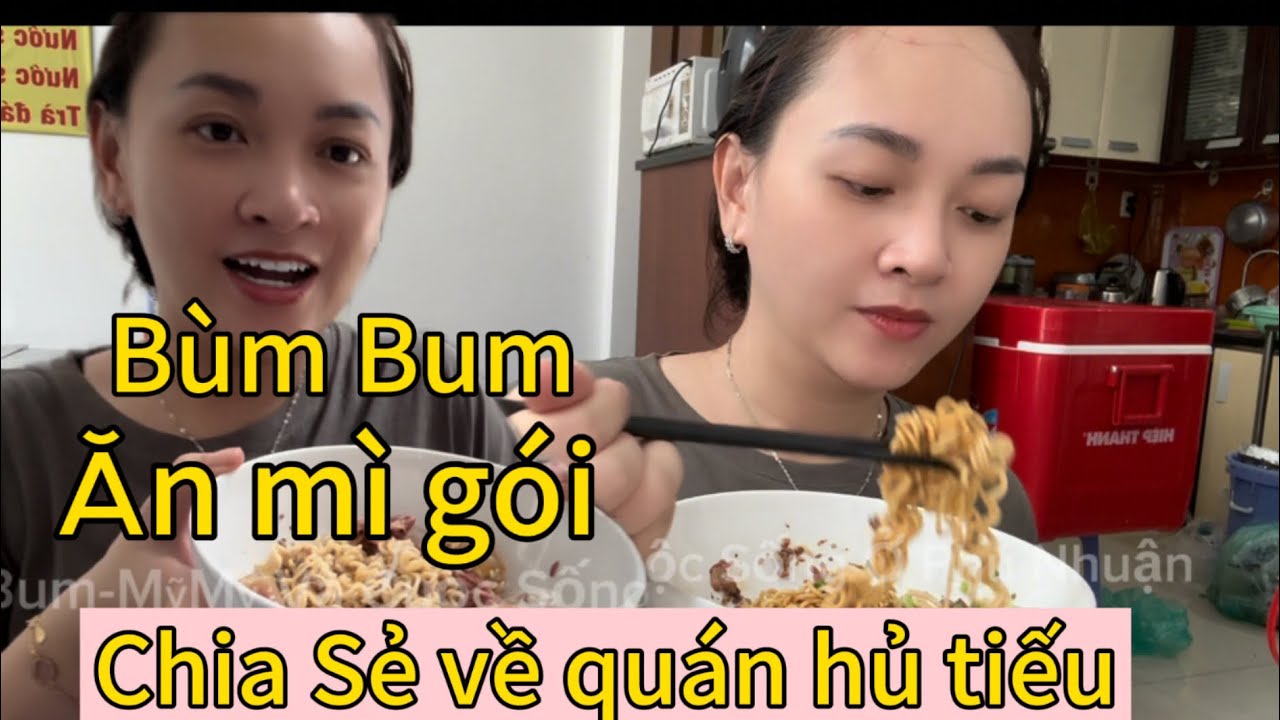 Bùm Bum Ăn Mì Gói Chia Sẻ Về Quán Hủ Tiếu