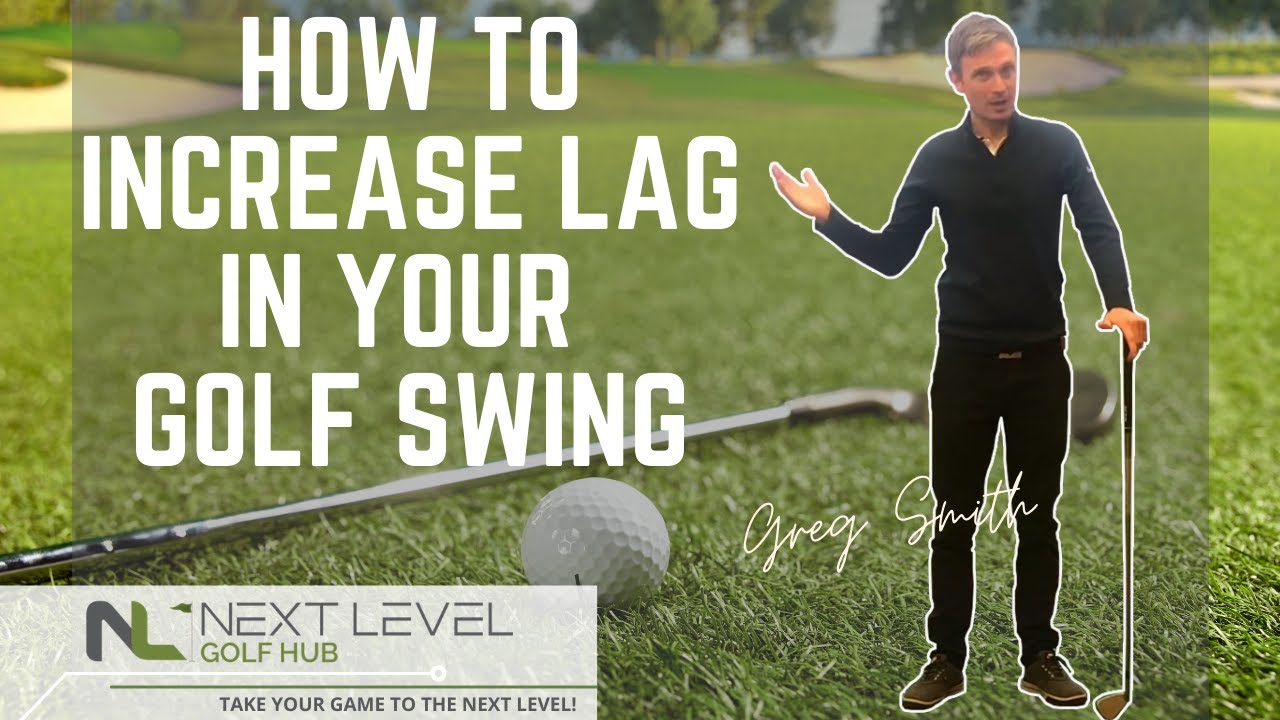 How To Increase Lag In Your Golf Swing