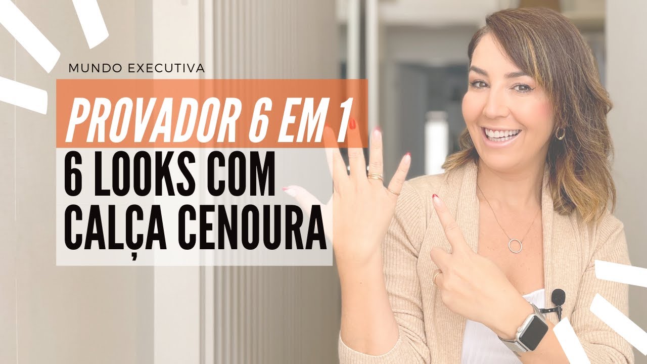 PROVADOR 6 EM 1: 6 LOOKS COM CALÇA CENOURA 