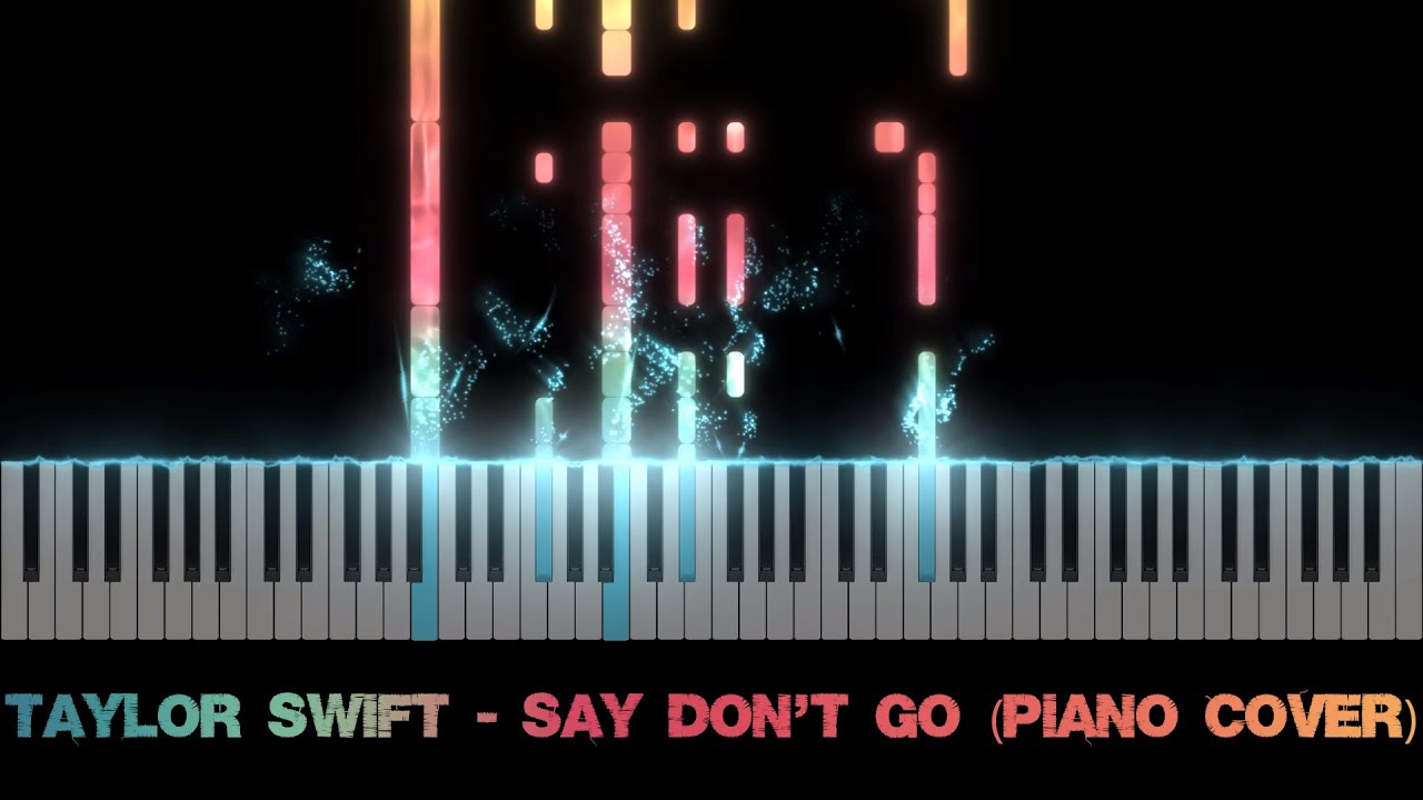 Taylor Swift - Say Don't Go (Piano Cover)