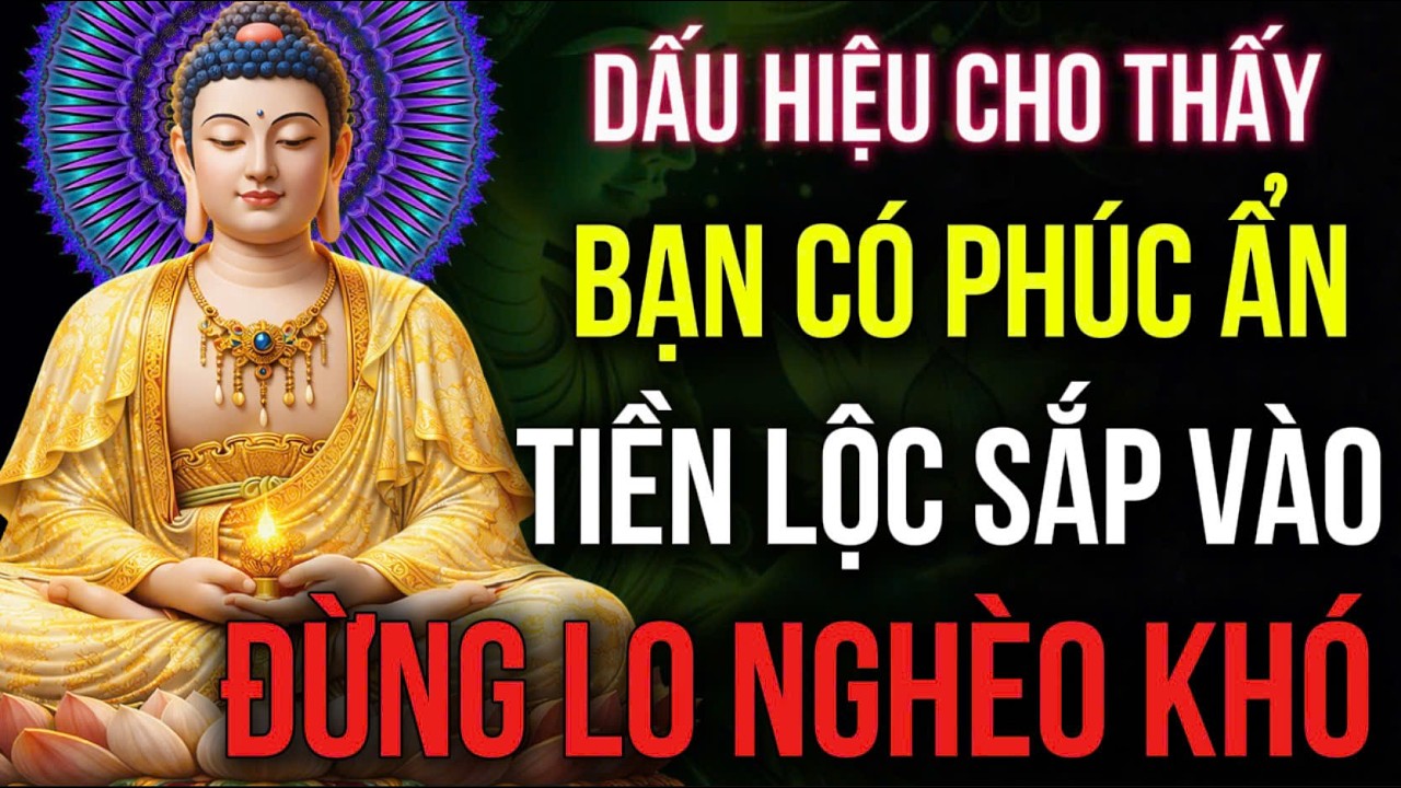 AI CÓ DẤU HIỆU NÀY: ĐỪNG LO NGHÈO KHÓ, VÌ BẠN CÓ PHÚC ẨN - TIỀN LỘC SẮP VÀO | Hoa Từ Tâm