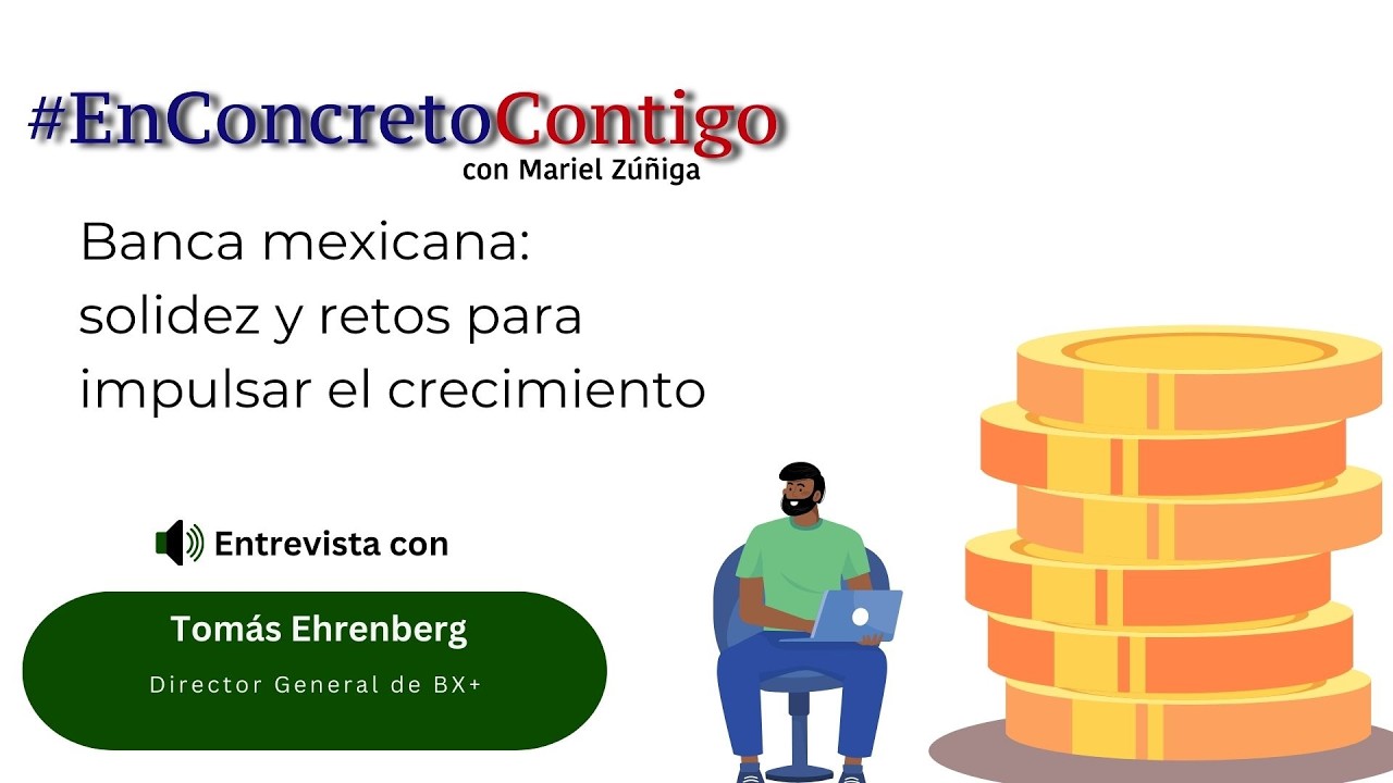 🏦📊 Banca mexicana: solidez y retos para impulsar el crecimiento