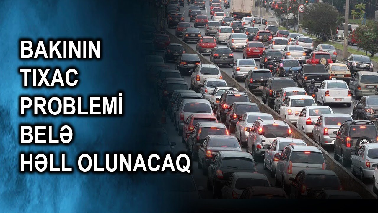 Bakının tıxac problemi belə həll olunacaq