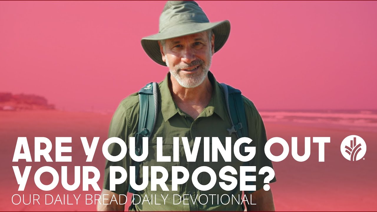 Are You Living Out Your Purpose? - Daily Devotion
