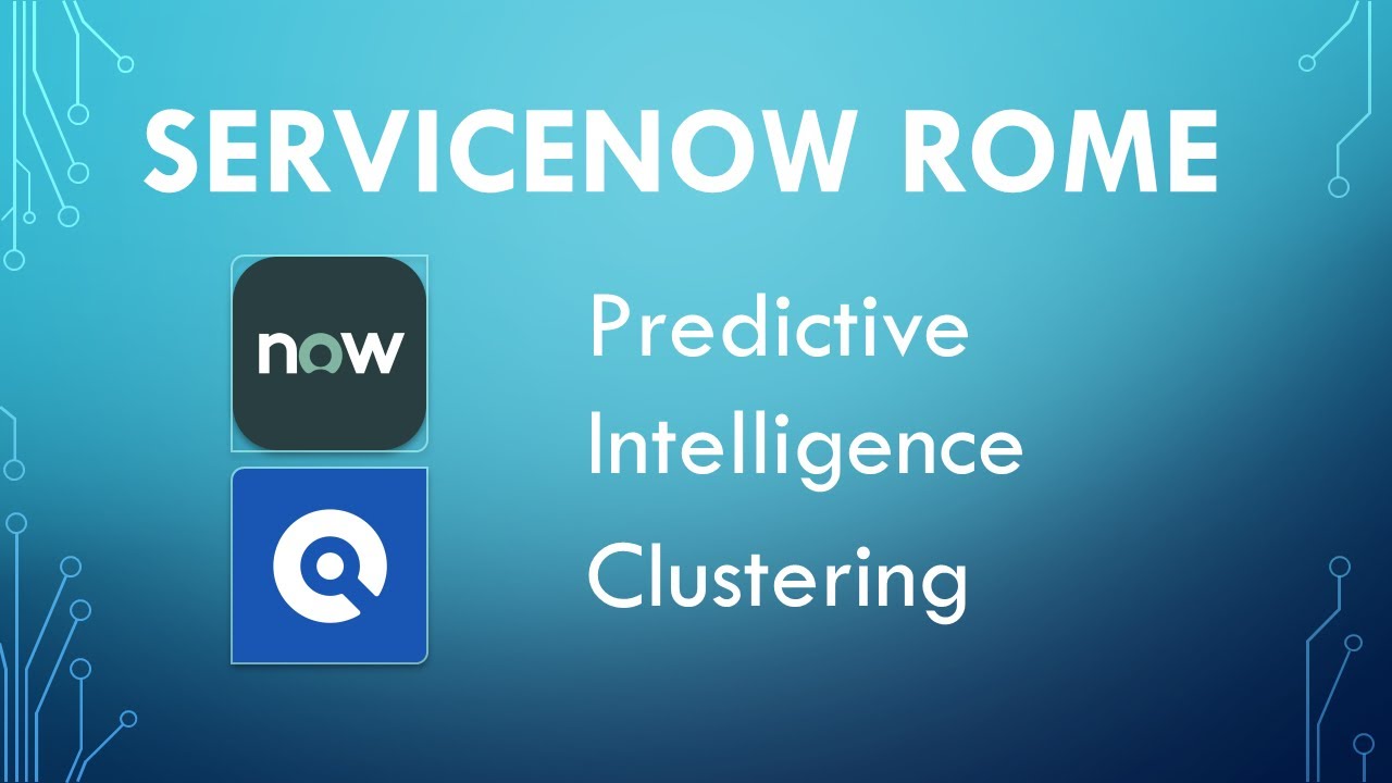 ServiceNow Rome   Predictive Intelligence Clustering Setup & Configuration