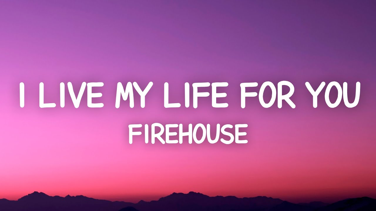 Firehouse - I Live My Life For You (Lyrics)