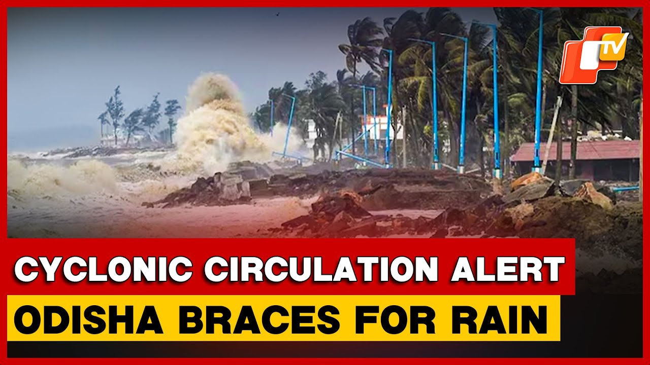 Cyclonic Circulation To Form In Bay Of Bengal, Odisha Braces For Rain