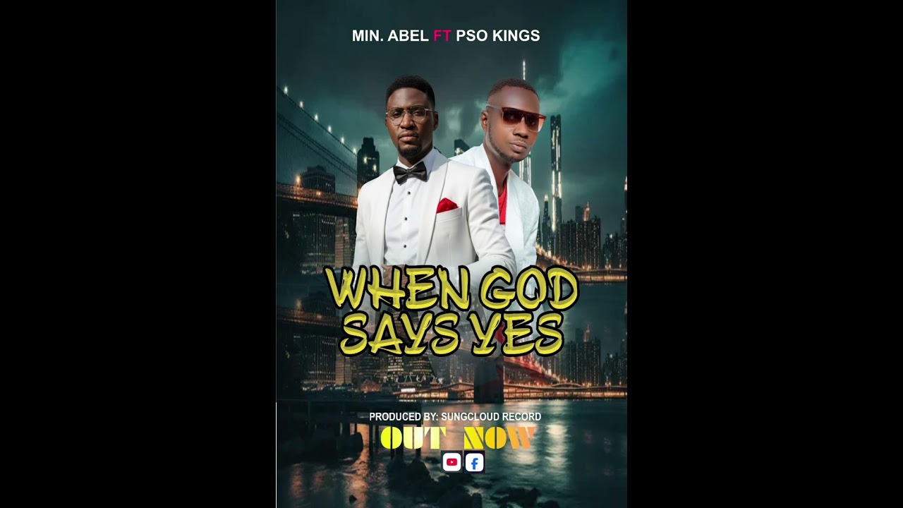 When God Says Yes ft PSO kings