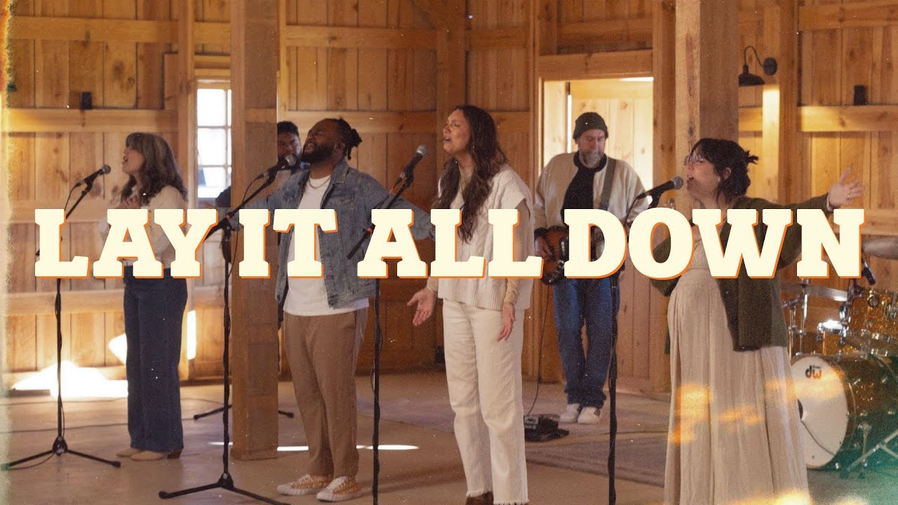 Lay It All Down | The Well Worship Collective