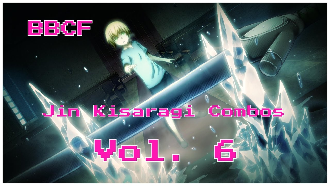BBCF 【JIN KISARAGI COMBOS Vol. VI】