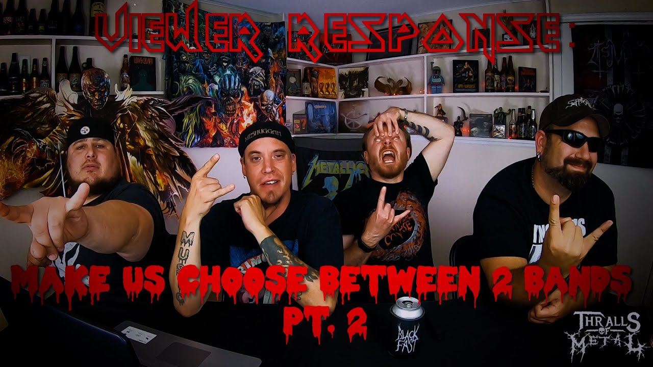Viewer Response: Make Us Choose Between 2 Bands Pt. 2