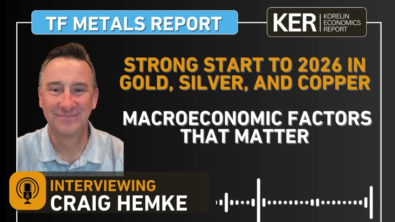 Craig Hemke – Strong Start To 2026 In Gold, Silver, and Copper – Macroeconomic Factors That Matter