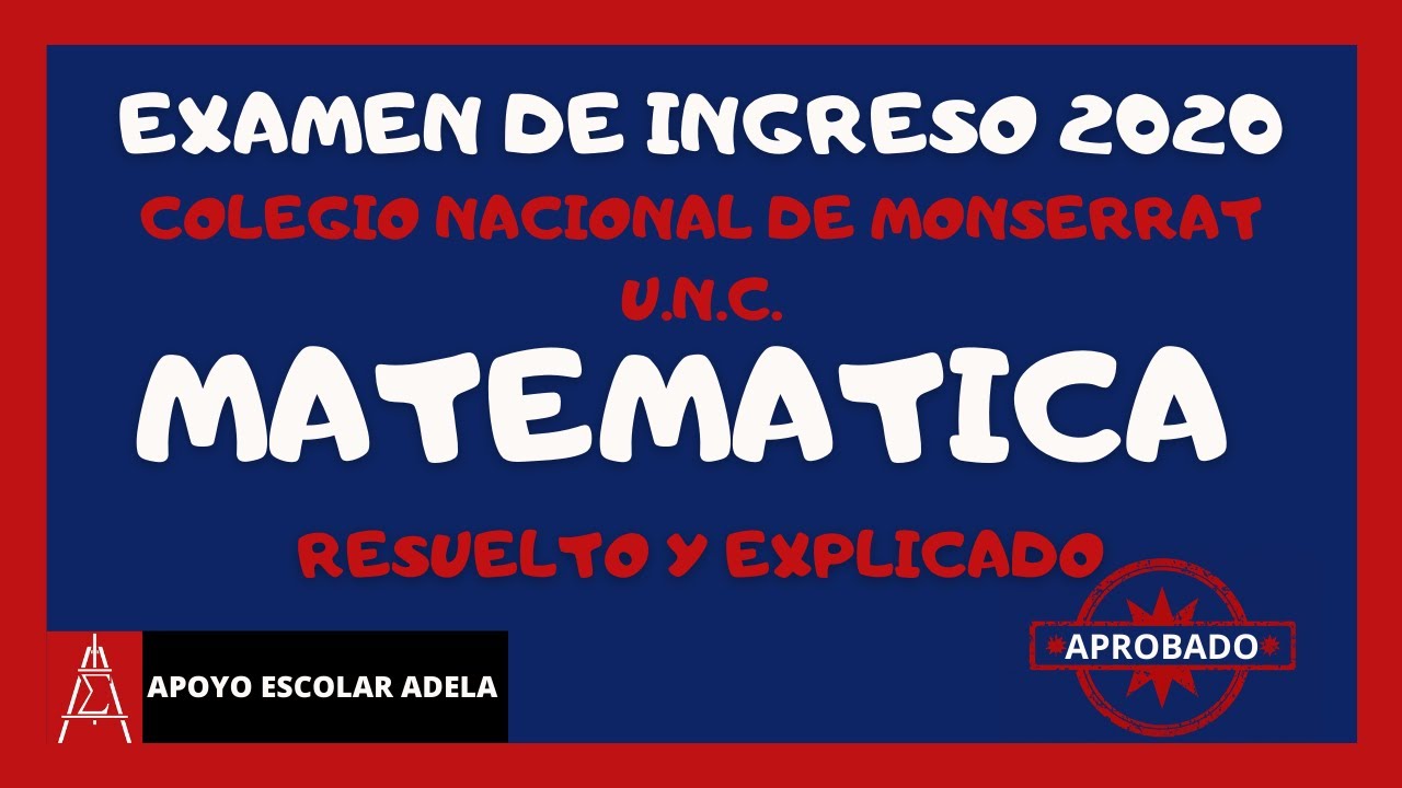 🔵EXAMEN DE INGRESO 2020 RESUELTO Y EXPLICADO - MATEMATICA - COLEGIO NACIONAL DE MONSERRAT - U.N.C.🔵